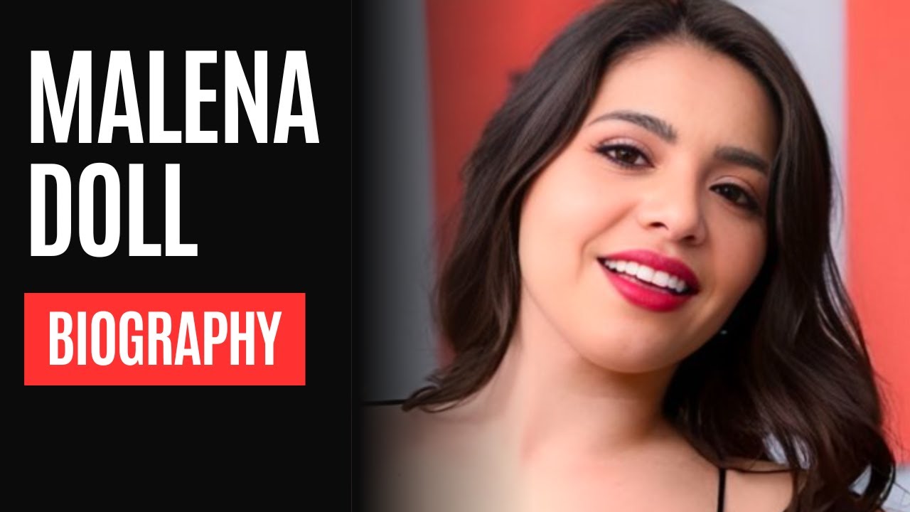 Malena Doll Bio, Age, Career, Net Worth, Height, Education, Boyfriend & More